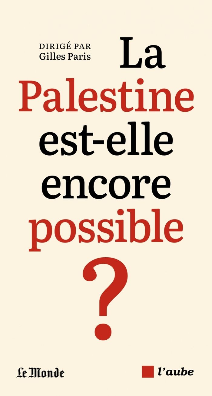 Couverture du livre « La Palestine est-elle encore possible ? » de [dirigé par] Gilles Paris, librairie Les Contes Infusés à Corte
