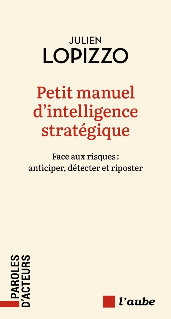 Couverture du livre « Petit manuel d'intelligence stratégique : face aux risques, anticiper, détecter et riposter » de Julien Lopizzo, librairie Les Contes Infusés à Corte