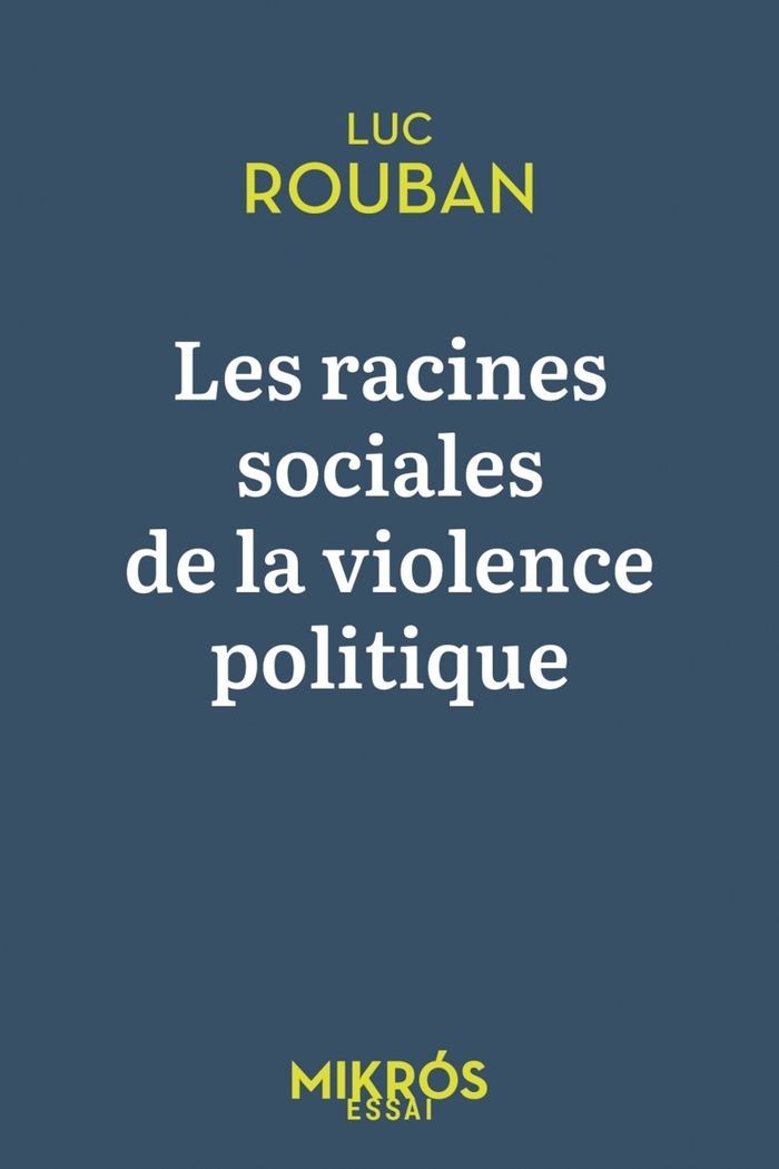 Couverture du livre « Les racines sociales de la violence politique » de Luc Rouban, librairie Les Contes Infusés à Corte