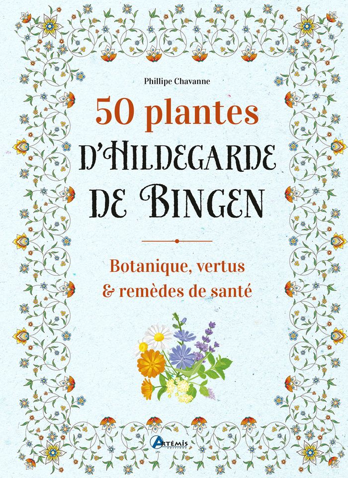 Couverture du livre « 50 plantes d'Hildegarde de Bingen : Botanique, vertus et remèdes de santé » de Philippe Chavanne, librairie Les Contes Infusés à Corte