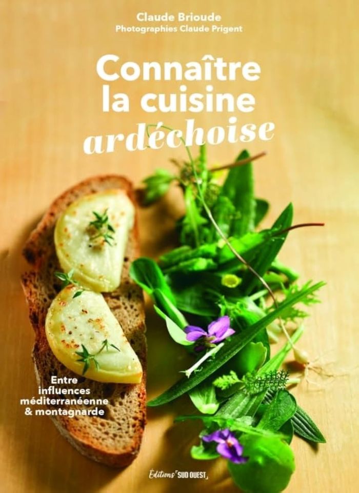 Couverture du livre « La cuisine ardéchoise : entre influences méditerranéenne & montagnarde » de Claude Brioude, librairie Les Contes Infusés à Corte