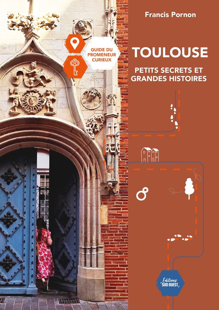Couverture du livre « Toulouse : petits secrets et grandes histoires » de Francis Pornon, librairie Les Contes Infusés à Corte