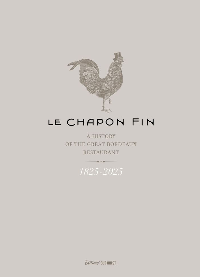 Couverture du livre « LE CHAPON FIN - 1825-1925 A HISTORY OF THE GREAT BORDEAUX RESTAURANT - VERSION ANGLAISE » de Olivier Londeix, librairie Les Contes Infusés à Corte