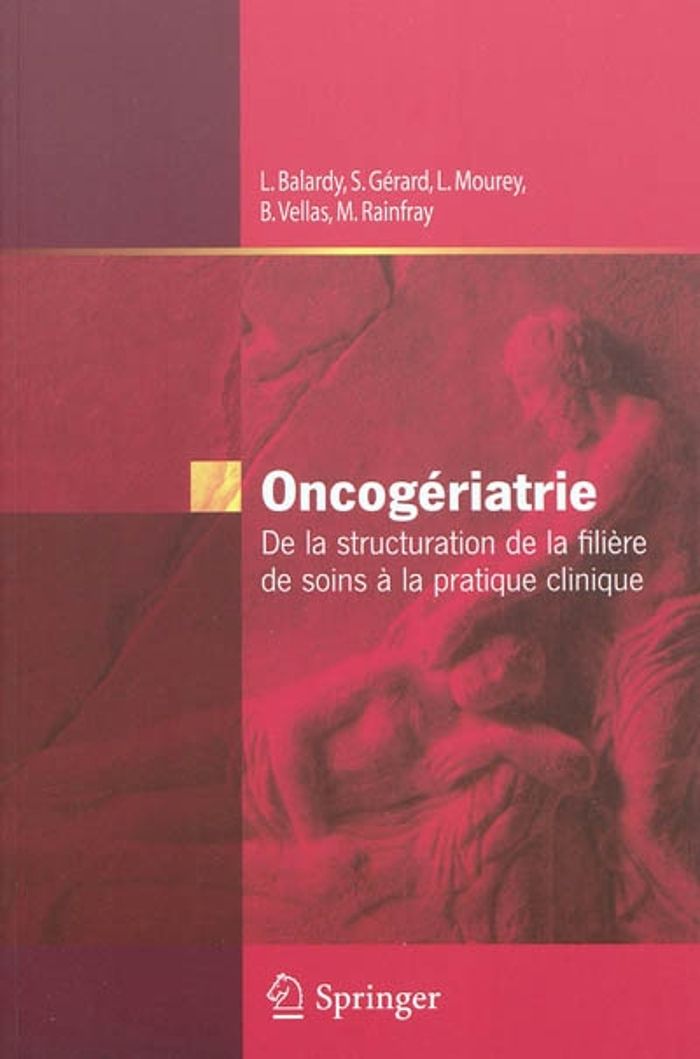 Couverture du livre « ONCOGERIATRIE - DE LA STRUCTURATION DE LA FILIERE DE SOINS A LA PRATIQUE CLINIQUE » de L. Balardy, librairie Les Contes Infusés à Corte