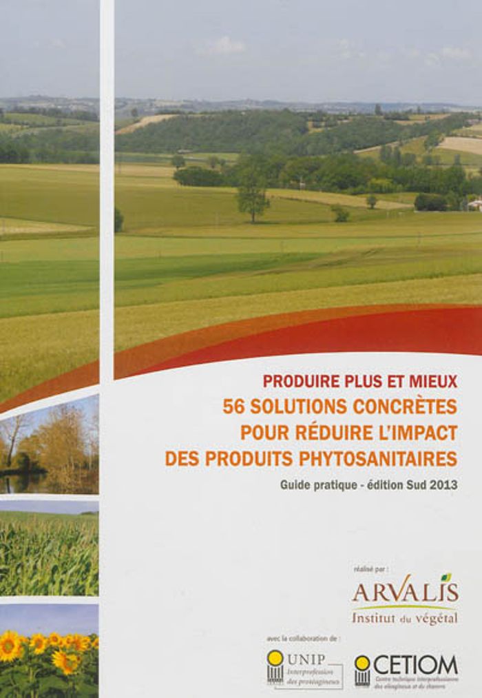 Couverture du livre « PRODUIRE PLUS ET MIEUX : 56 SOLUTIONS CONCRETES POUR REDUIRE L'IMPACT DES PRODUITS PHYTOSANITAIRES » de Arvalis, librairie Les Contes Infusés à Corte