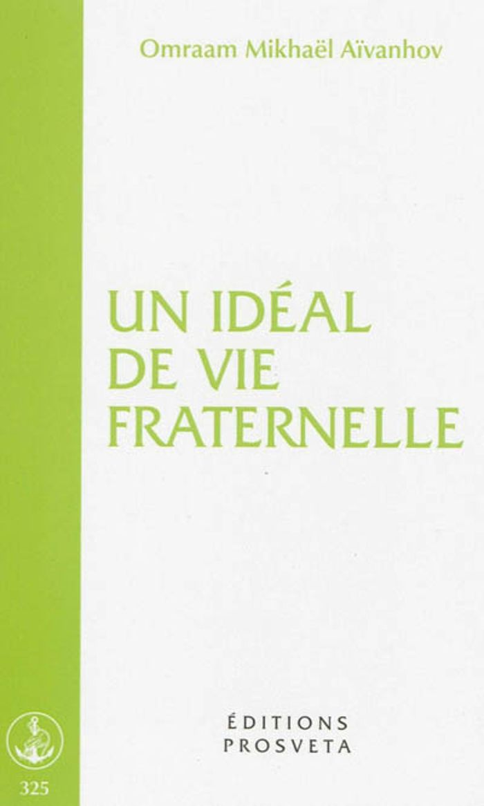 Couverture du livre « UN IDEAL DE VIE FRATERNELLE » de Mikhael Aivanhov O., librairie Les Contes Infusés à Corte