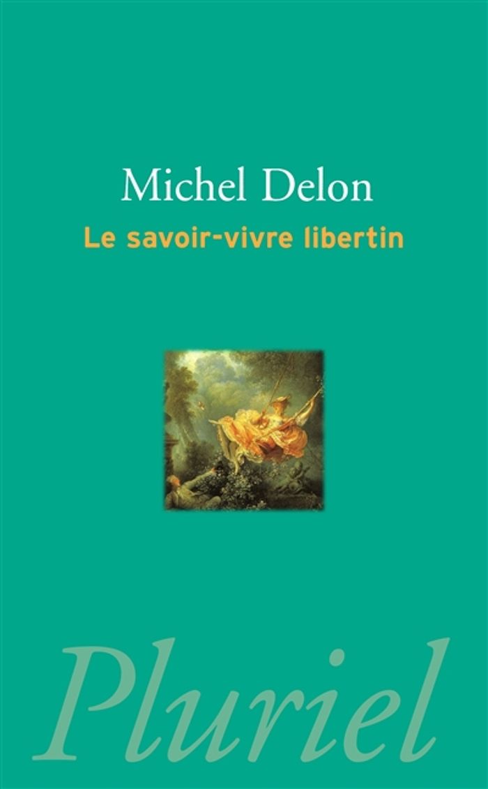 Couverture du livre « LA SAVOIR-VIVRE LIBERTIN » de Michel Delon, librairie Les Contes Infusés à Corte