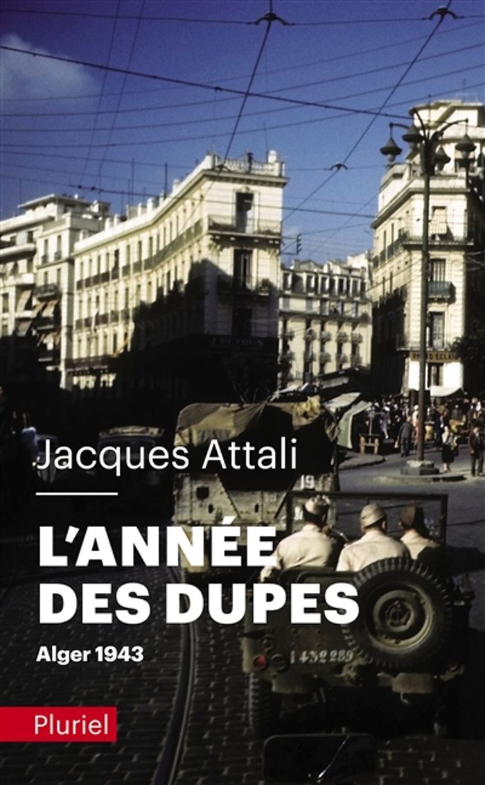 Couverture du livre « L'année des dupes : Alger, 1943 » de Jacques Attali, librairie Les Contes Infusés à Corte