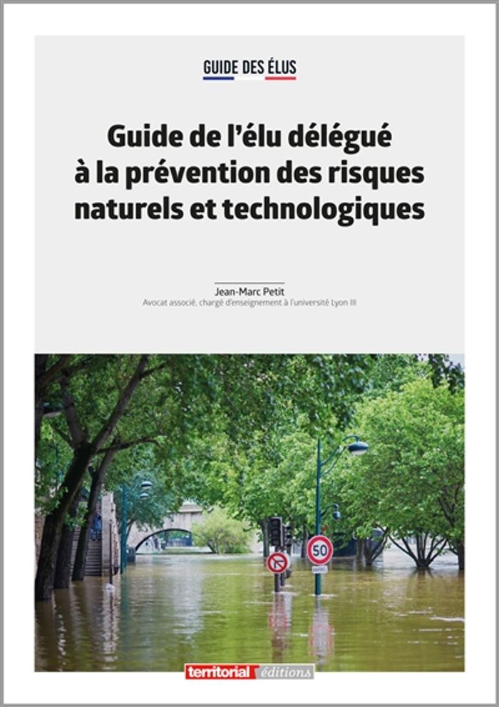 Couverture du livre « GUIDE DE L'ELU DELEGUE A LA PREVENTION DES RISQUES NATURELS ET TECHNOLOGIQUES » de Jean-Marc Petit, librairie Les Contes Infusés à Corte