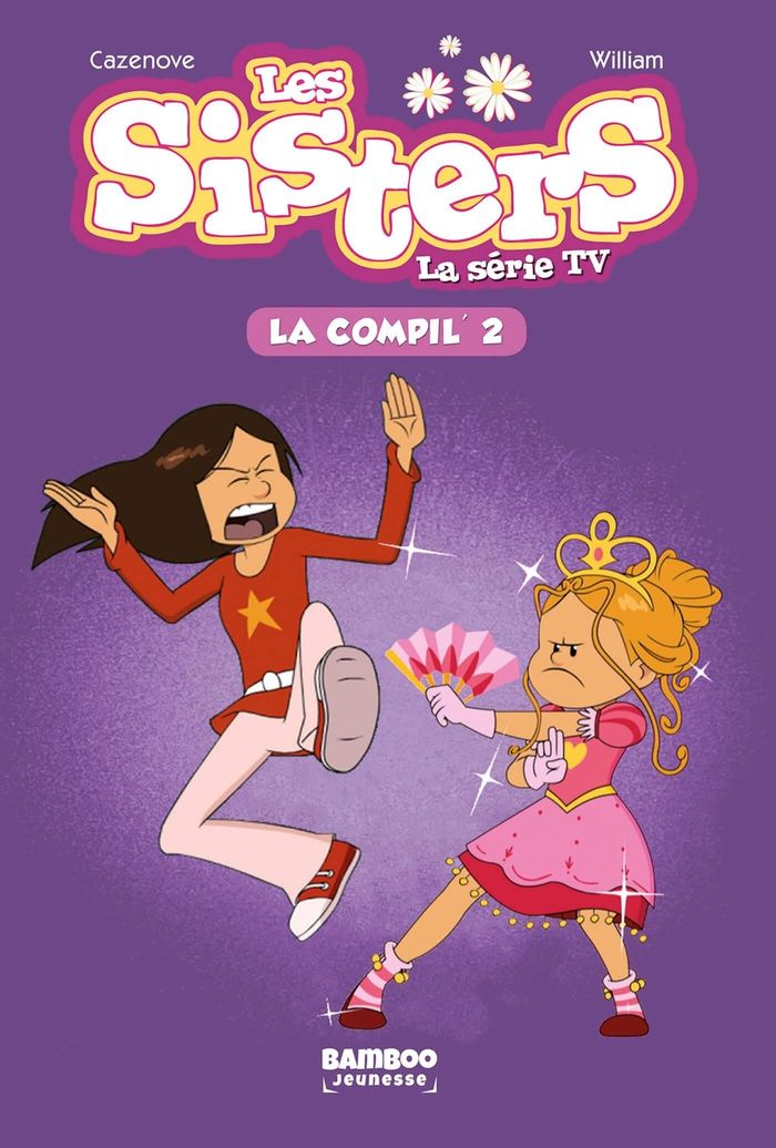 Couverture du livre « SISTERS (LES) DESSIN ANIME - POCHE - T02 - LES SISTERS - LA SERIE TV - LA COMPIL 02 » de Cazenove/william, librairie Les Contes Infusés à Corte