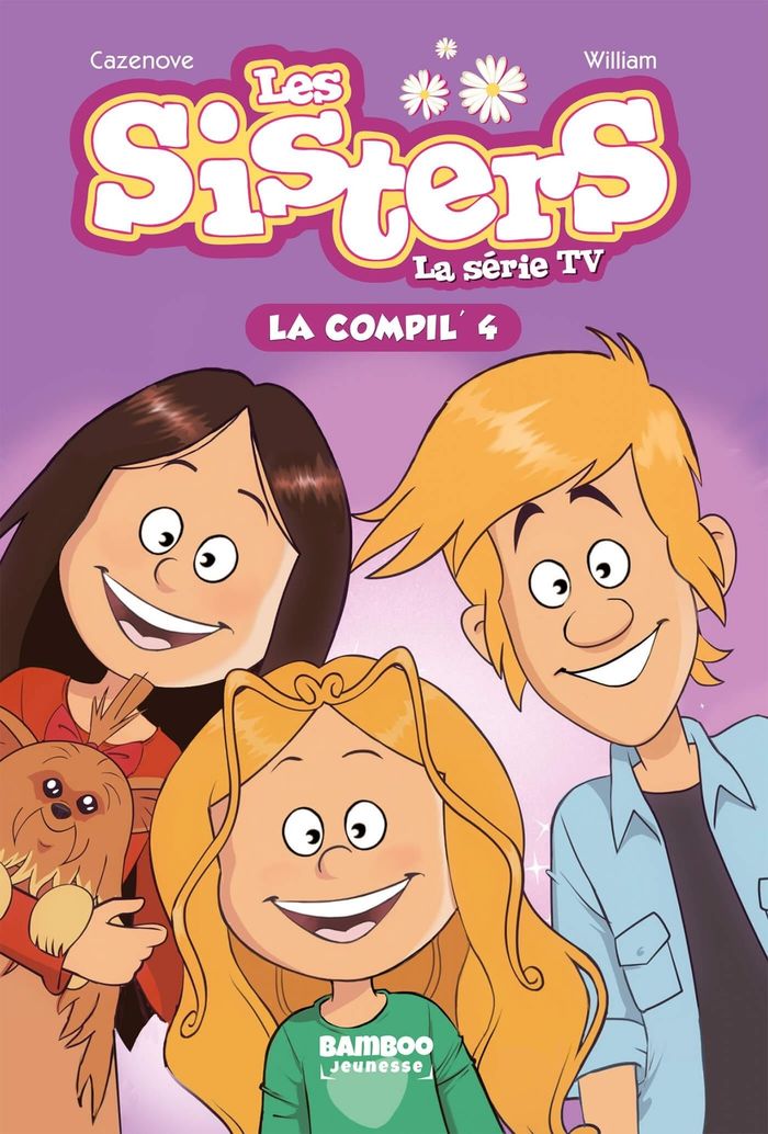 Couverture du livre « SISTERS (LES) DESSIN ANIME - POCHE - T04 - LES SISTERS - LA SERIE TV - LA COMPIL 04 » de Cazenove/william, librairie Les Contes Infusés à Corte
