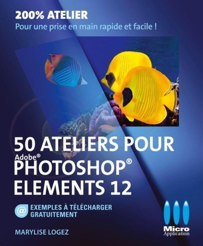 Couverture du livre « 50 ATELIERS PHOTOSHOP ELEMENTS 12 » de Editions Ma, librairie Les Contes Infusés à Corte