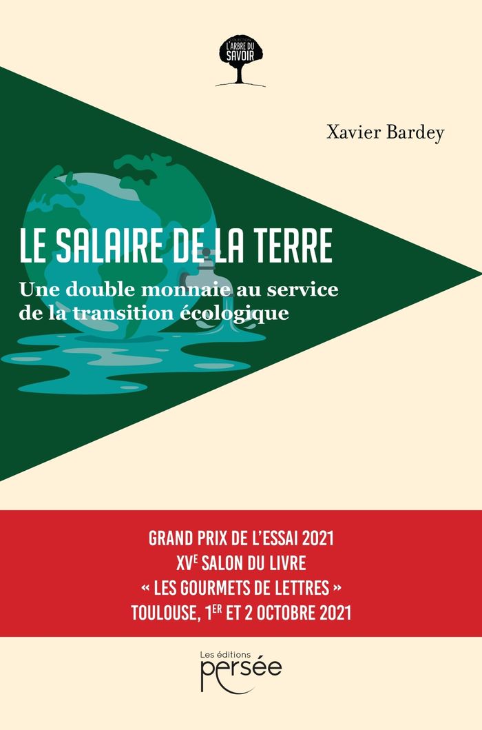 Couverture du livre « LE SALAIRE DE LA TERRE - UNE DOUBLE MONNAIE AU SERVICE DE LA TRANSITION ECOLOGIQUE » de Xavier Bardey, librairie Les Contes Infusés à Corte