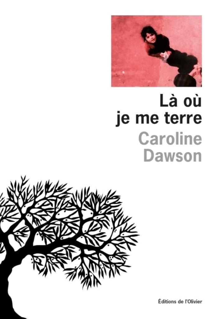 Couverture du livre « Là où je me terre » de Caroline Dawson, librairie Les Contes Infusés à Corte