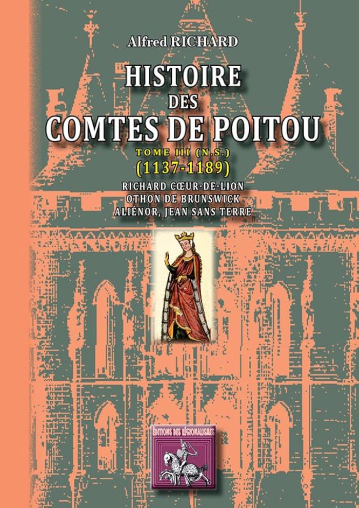 Couverture du livre « HISTOIRE DES COMTES DE POITOU (1137-1189) (TOME III N.S.) » de Richard Alfred, librairie Les Contes Infusés à Corte