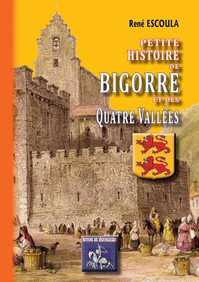 Couverture du livre « PETITE HISTOIRE DE BIGORRE & DES QUATRE-VALLEES » de Rene Escoulan, librairie Les Contes Infusés à Corte