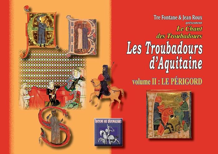 Couverture du livre « LES TROUBADOURS D'AQUITAINE (VOLUME II : LE PERIGORD) » de Fontane/j. Roux Tre, librairie Les Contes Infusés à Corte