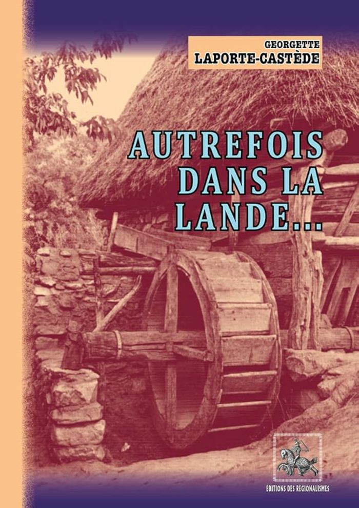 Couverture du livre « AUTREFOIS DANS LA LANDE... » de G. Laporte-Castede, librairie Les Contes Infusés à Corte