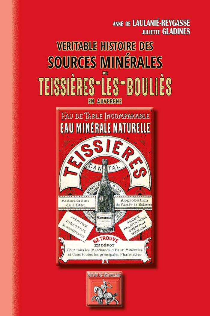 Couverture du livre « VERITABLE HISTOIRE DES SOURCES MINERALES DE TEISSIERES-LES-BOULIES EN AUVERGNE » de A.De Laulanie/j.Glad, librairie Les Contes Infusés à Corte