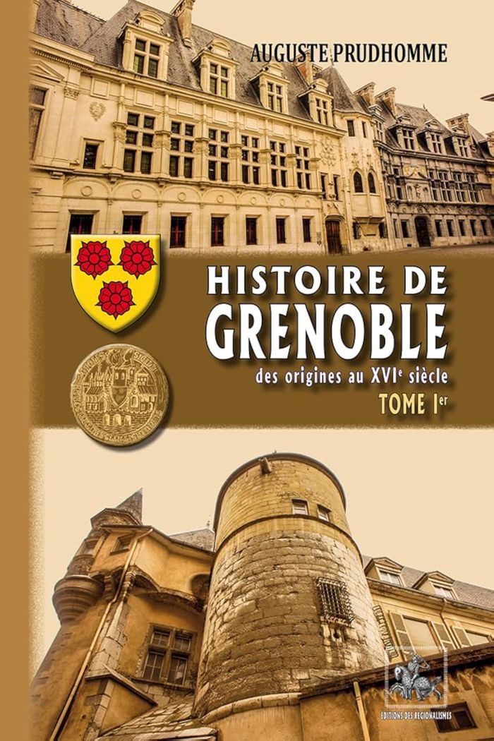 Couverture du livre « HISTOIRE DE GRENOBLE (T1) - DES ORIGINES AU XVIE SIECLE » de Aug. Prudhomme, librairie Les Contes Infusés à Corte