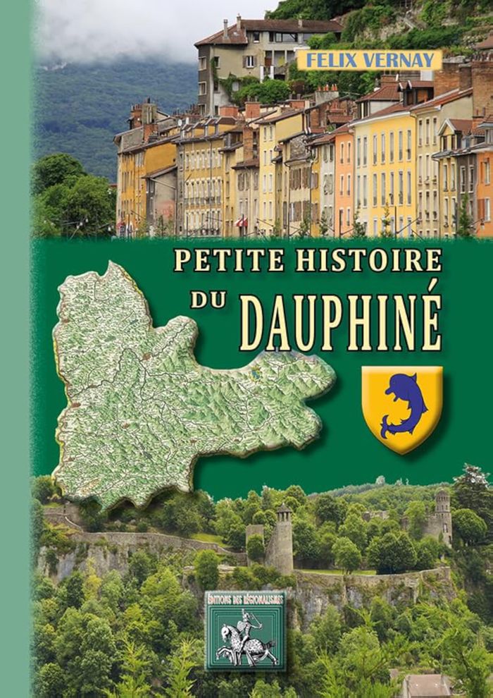 Couverture du livre « PETITE HISTOIRE DU DAUPHINE » de Felix Vernay, librairie Les Contes Infusés à Corte