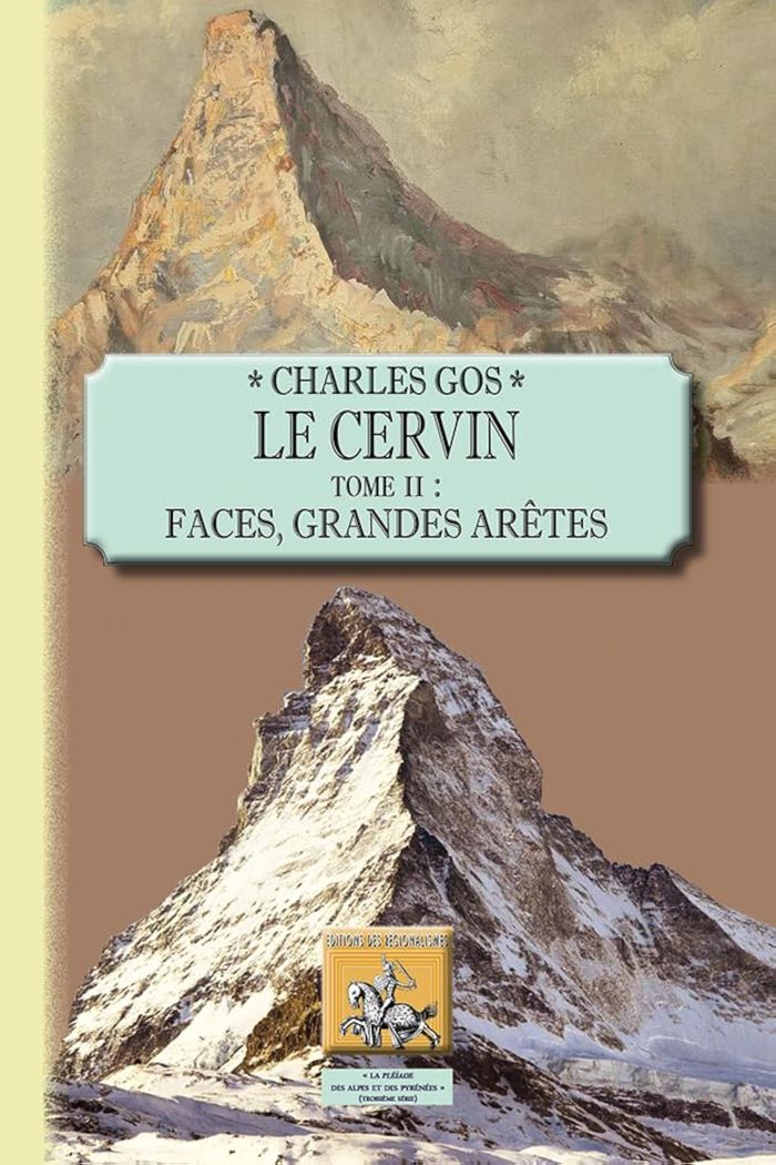Couverture du livre « LE CERVIN (TOME 2 : FACES, GRANDES ARETES) » de Charles Gos, librairie Les Contes Infusés à Corte