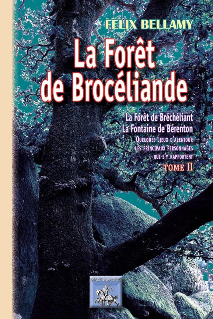 Couverture du livre « LA FORET DE BROCELIANDE (TOME 2) » de Felix Bellamy, librairie Les Contes Infusés à Corte