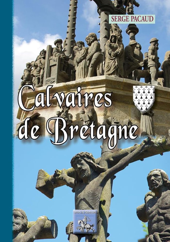 Couverture du livre « CALVAIRES DE BRETAGNE » de Pacaud Serge, librairie Les Contes Infusés à Corte