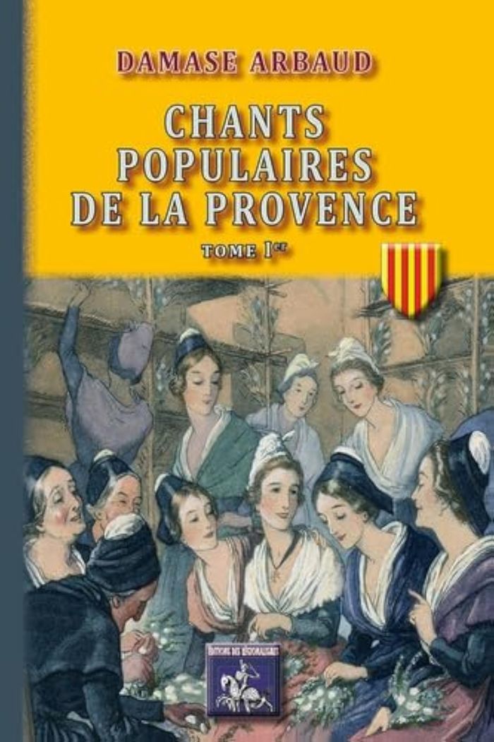 Couverture du livre « CHANTS POPULAIRES DE LA PROVENCE TOME 1ER », librairie Les Contes Infusés à Corte