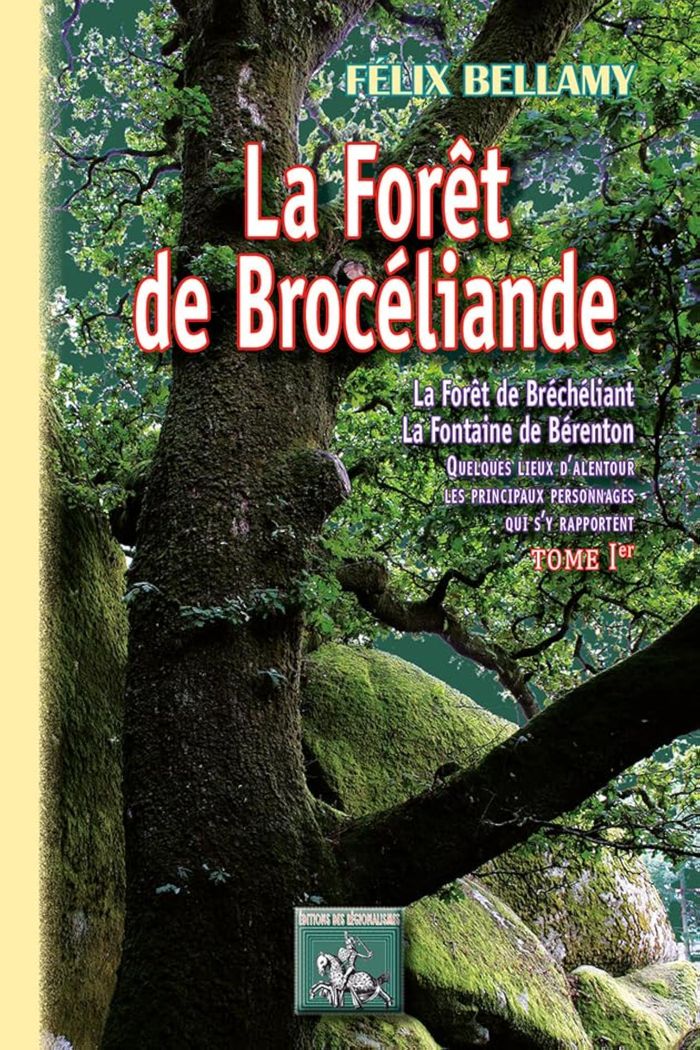 Couverture du livre « LA FORET DE BROCELIANDE (T1) » de Felix Bellamy, librairie Les Contes Infusés à Corte