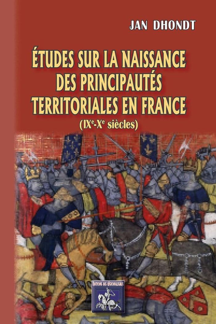 Couverture du livre « ETUDES SUR LA NAISSANCE DES PRINCIPAUTES TERRITORIALES EN FRANCE (IXE-XE SIECLES) » de Jan Dhondt, librairie Les Contes Infusés à Corte