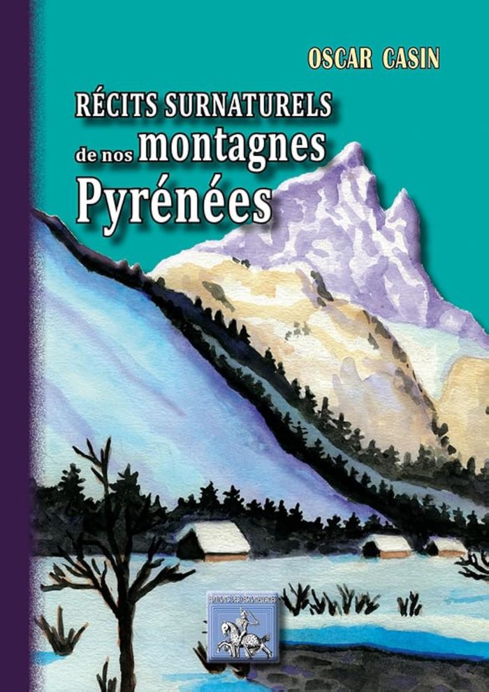 Couverture du livre « RECITS SURNATURELS DE NOS MONTAGNES PYRENEES » de Oscar Casin, librairie Les Contes Infusés à Corte