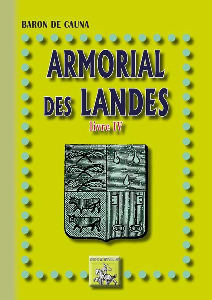 Couverture du livre « ARMORIAL DES LANDES (LIVRE 4) » de De Cauna Baron, librairie Les Contes Infusés à Corte