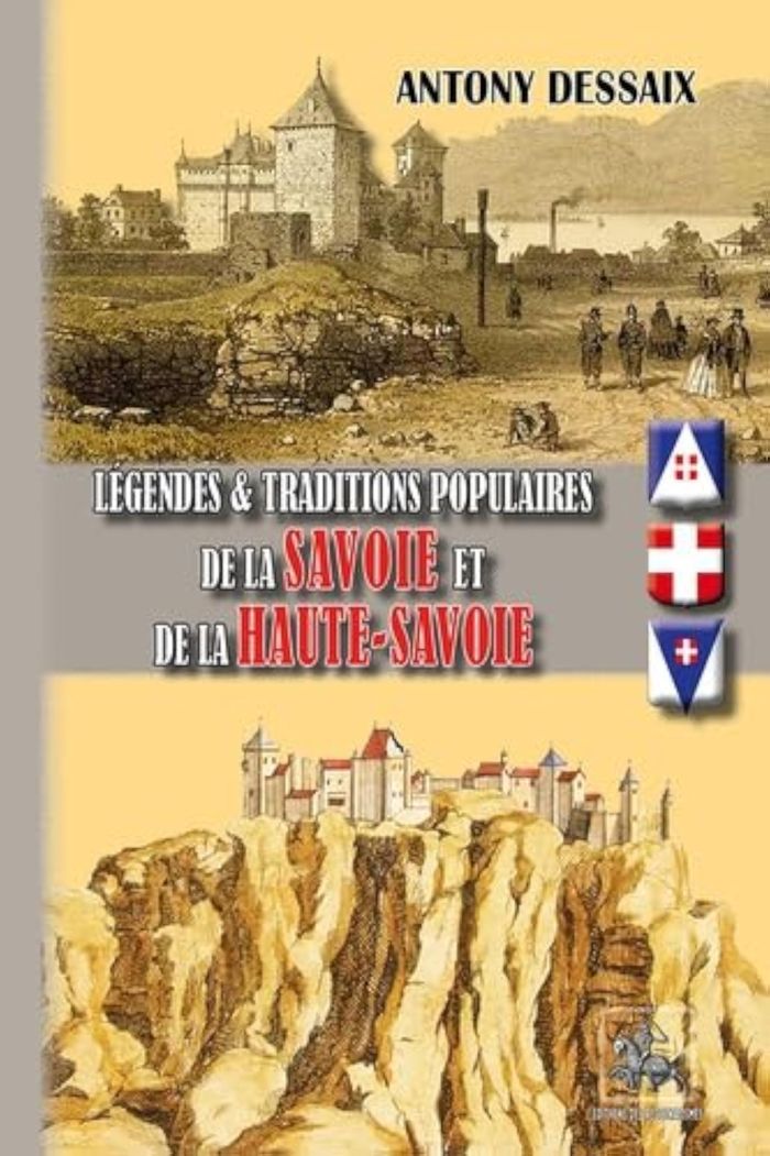 Couverture du livre « Légendes et traditions populaires de la Savoie et de la Haute-Savoie » de Antony Dessaix, librairie Les Contes Infusés à Corte