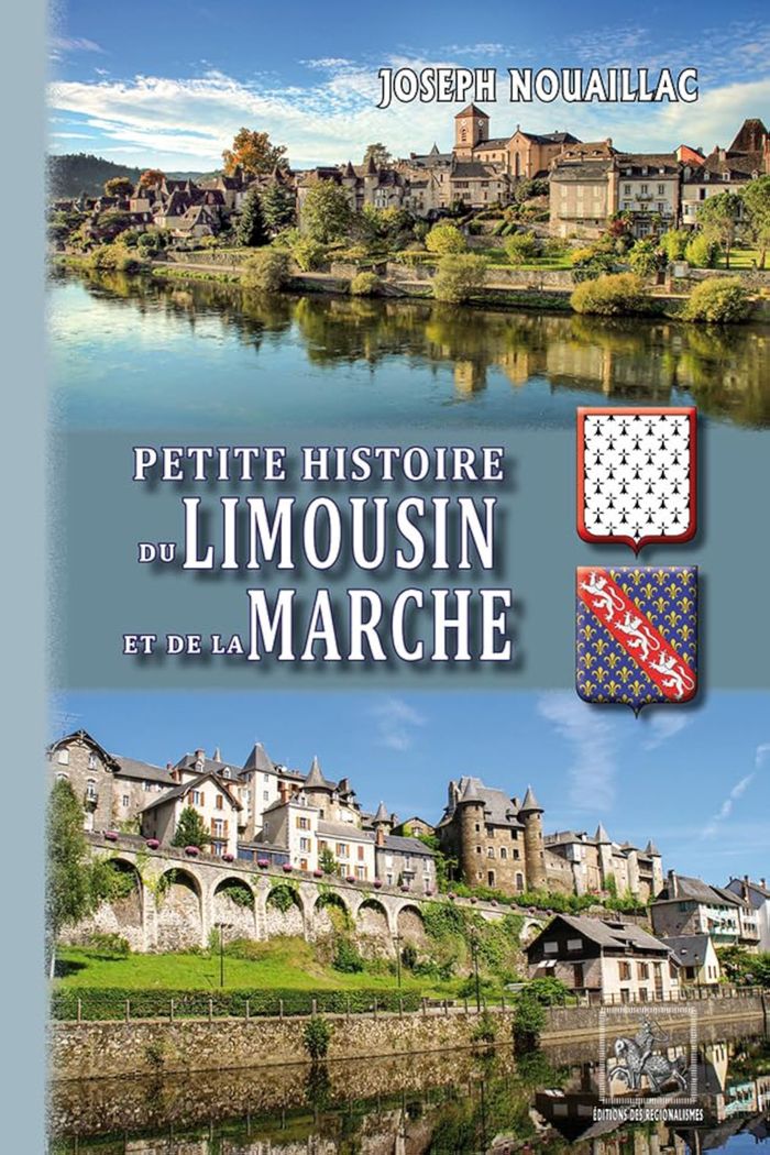 Couverture du livre « Petite histoire du Limousin et de la Marche » de Joseph Nouaillac, librairie Les Contes Infusés à Corte