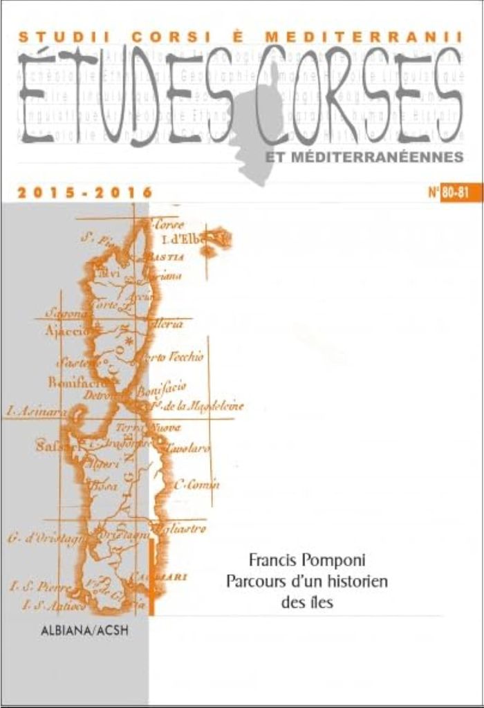 Couverture du livre « ETUDES CORSES N 80-81 : FRANCIS POMPONI, PARCOURS D'UN HISTORIEN DES ILES » de Collectif, librairie Les Contes Infusés à Corte