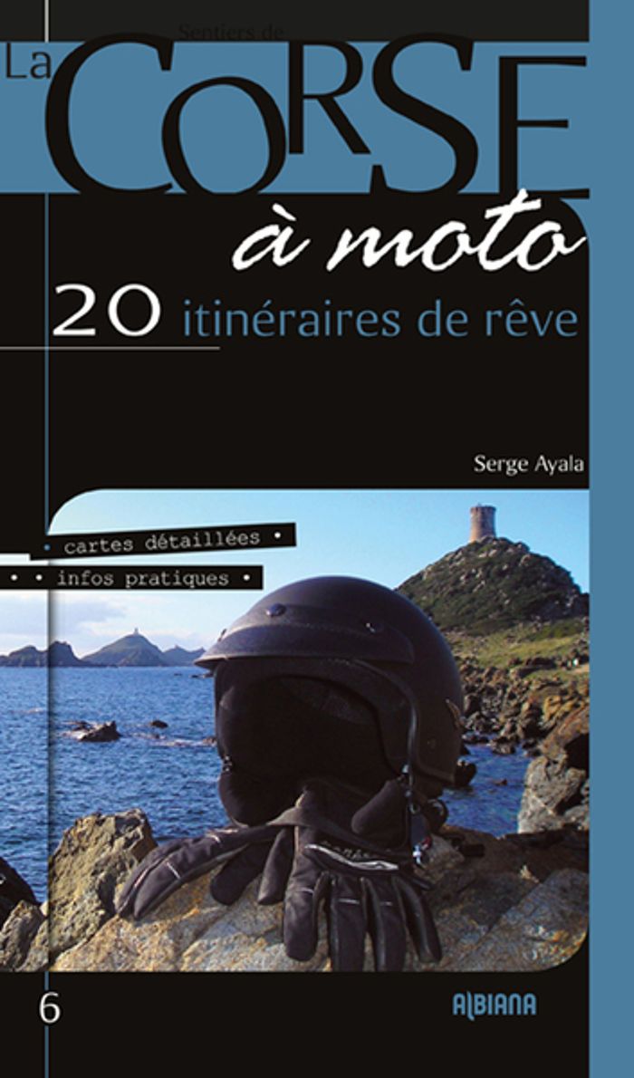 Couverture du livre « A LA DECOUVERTE DE LA CORSE A MOTO - 20 ITINERAIRES DE REVE  (EDITION 2019) » de Serge Ayala, librairie Les Contes Infusés à Corte