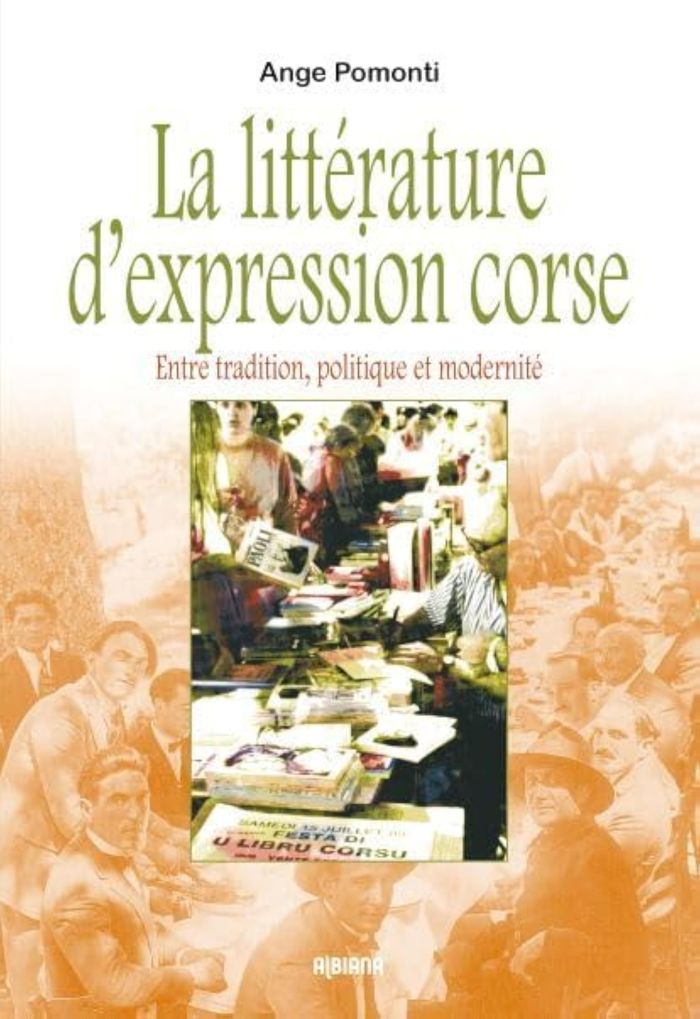 Couverture du livre « LA LITTERATURE D EXPRESSION CORSE - ENTRE TRADITION, POLITIQUE ET MODERNITE », librairie Les Contes Infusés à Corte