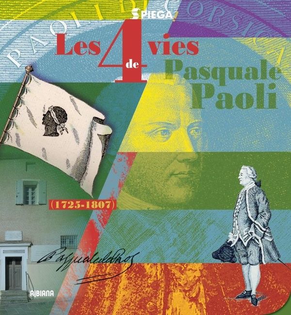 Couverture du livre « Les 4 vies de Pasquale Paoli : 1725-1807 » de Antoine-Noble Marchini, librairie Les Contes Infusés à Corte