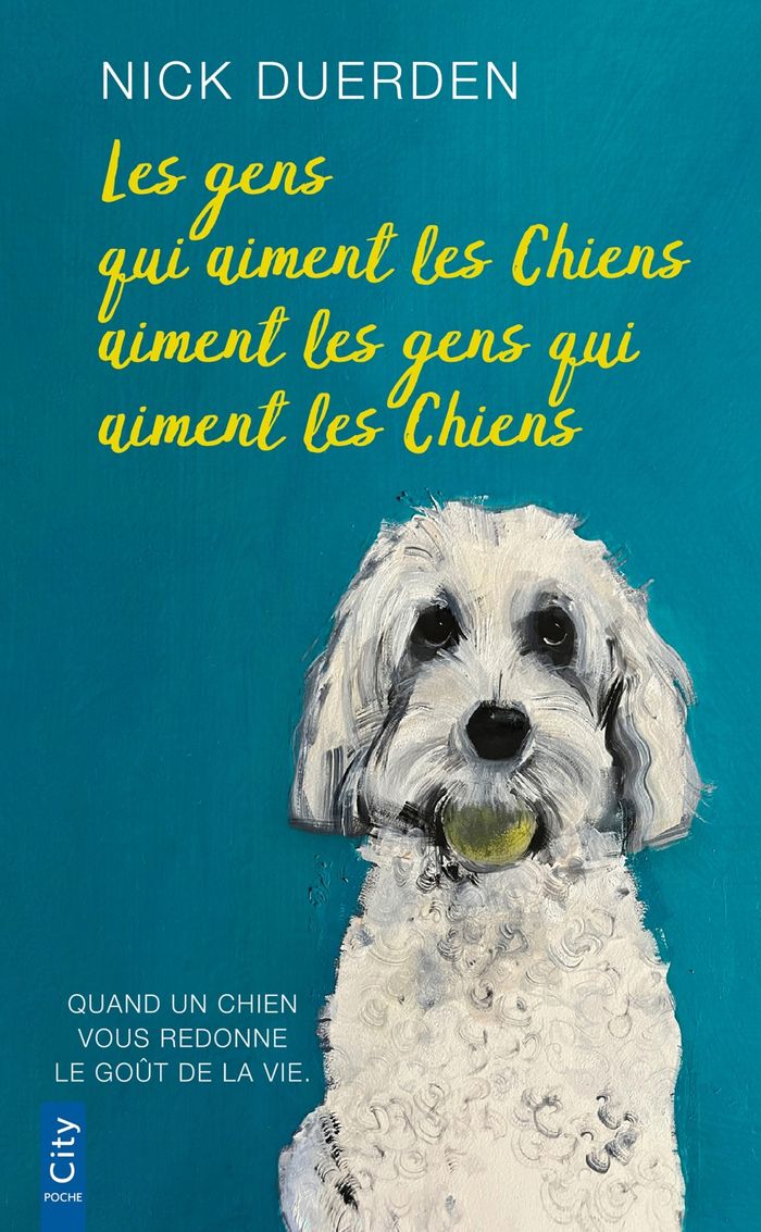 Couverture du livre « Les gens qui aiment les chiens aiment les gens qui aiment les chiens » de Nick Duerden, librairie Les Contes Infusés à Corte