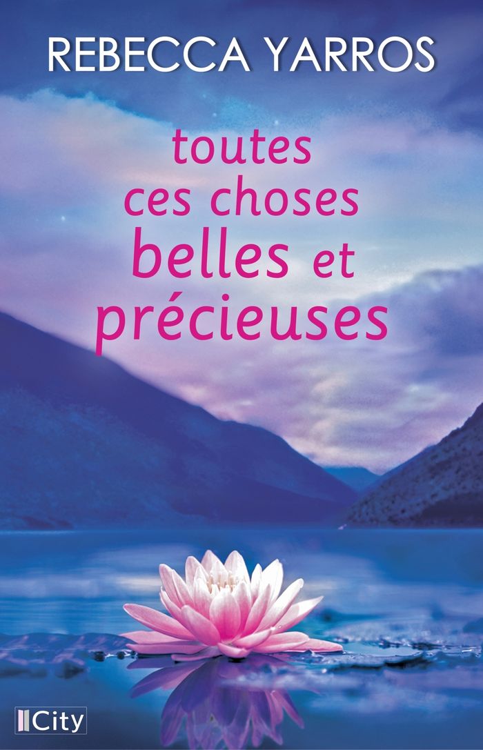 Couverture du livre « Toutes ces choses belles et précieuses » de Rebecca Yarros, librairie Les Contes Infusés à Corte