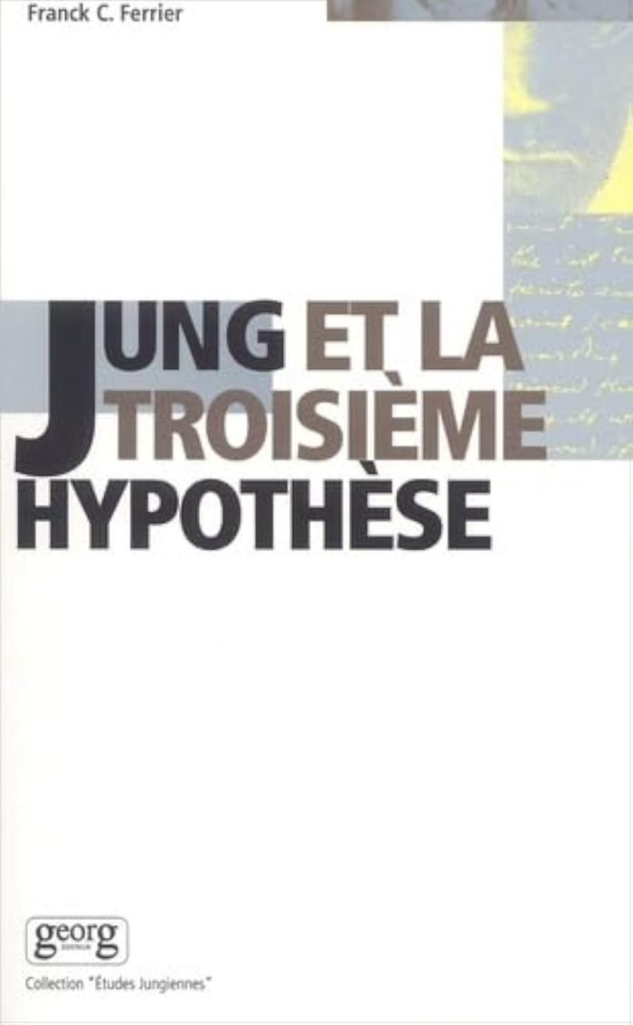 Couverture du livre « JUNG ET LA TROISIEME HYPOTHESE » de Ferrier/franck, librairie Les Contes Infusés à Corte