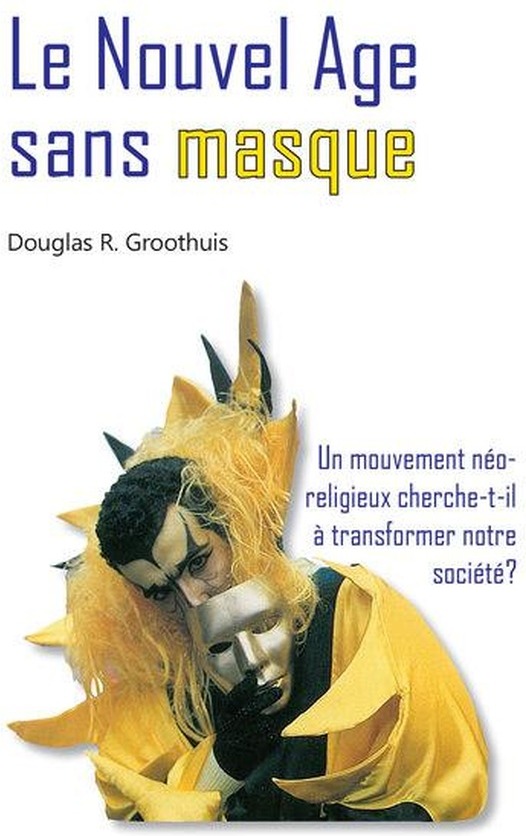 Couverture du livre « LE NOUVEL AGE SANS MASQUE » de Douglas R. Groothuis, librairie Les Contes Infusés à Corte