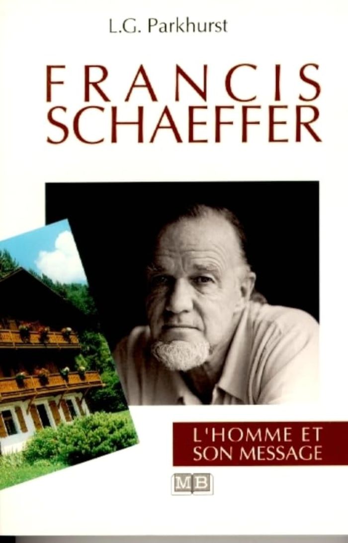 Couverture du livre « FRANCIS SCHAEFFER : L'HOMME ET SON MESSAGE » de Louis Parkhurst, librairie Les Contes Infusés à Corte