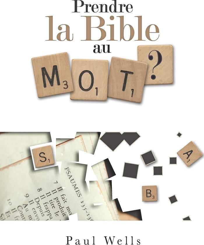 Couverture du livre « PRENDRE LA BIBLE AU MOT? » de Paul Wells, librairie Les Contes Infusés à Corte
