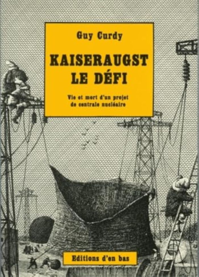 Couverture du livre « KAISERAUGST: LE DEFI, VIE ET MORT D'UN PROJET DE CENTRALE NUCLEAIRE », librairie Les Contes Infusés à Corte