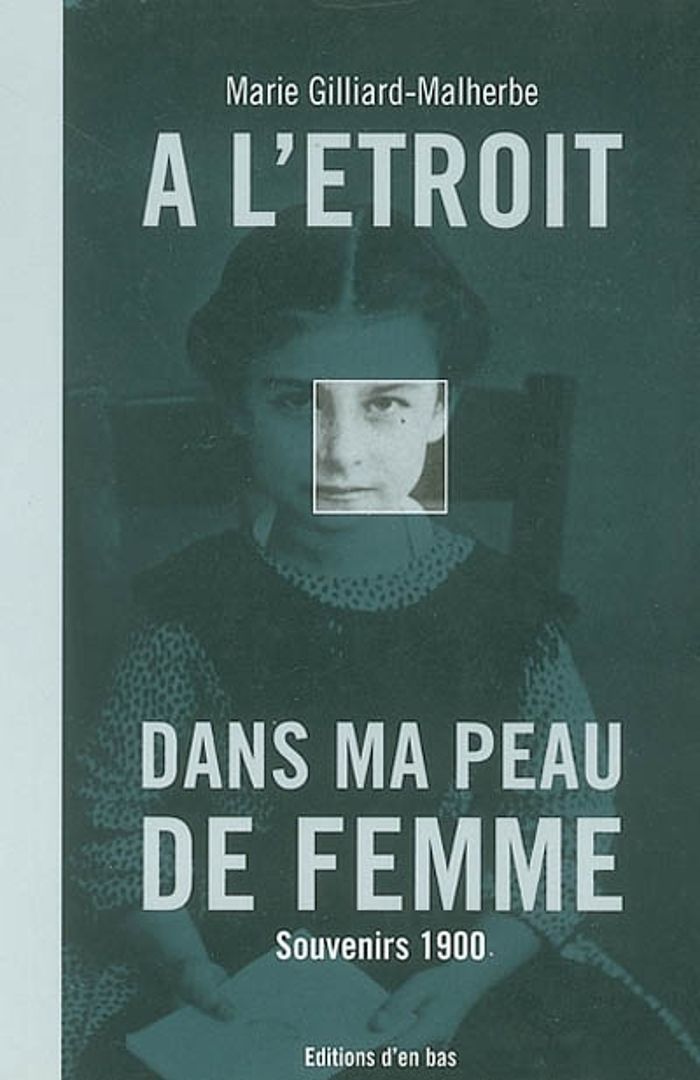 Couverture du livre « A L'ETROIT DANS MA PEAU DE FEMME, SOUVENIRS 1900 » de Xxx, librairie Les Contes Infusés à Corte