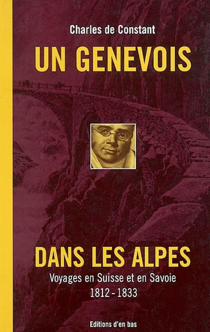 Couverture du livre « UN GENEVOIS DANS LES ALPES, VOYAGES EN SUISSE ET EN SAVOIE, 1812-1833 » de Xxx, librairie Les Contes Infusés à Corte