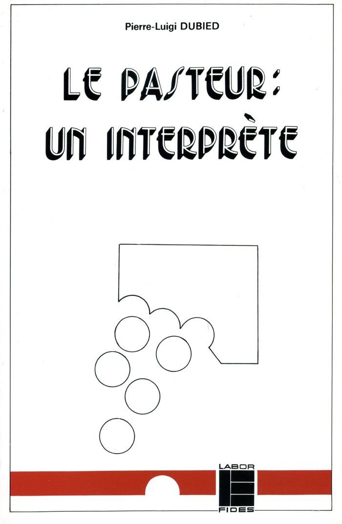 Couverture du livre « LE PASTEUR, UN INTERPRETE - ESSAI DE THEOLOGIE PASTORALE » de Pierre-Luigi Dubied, librairie Les Contes Infusés à Corte