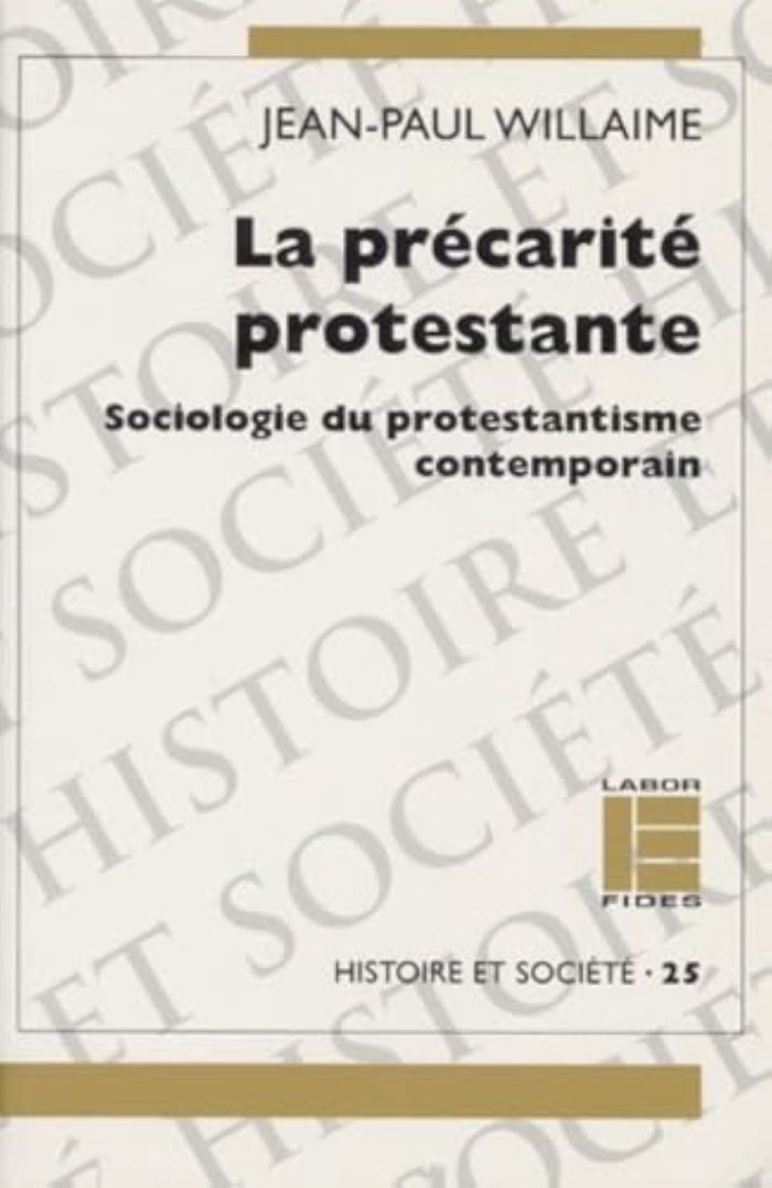 Couverture du livre « LA PRECARITE PROTESTANTE - SOCIOLOGIE DU PROTESTANTISME CONTEMPORAIN » de Jean-Paul Willaime, librairie Les Contes Infusés à Corte